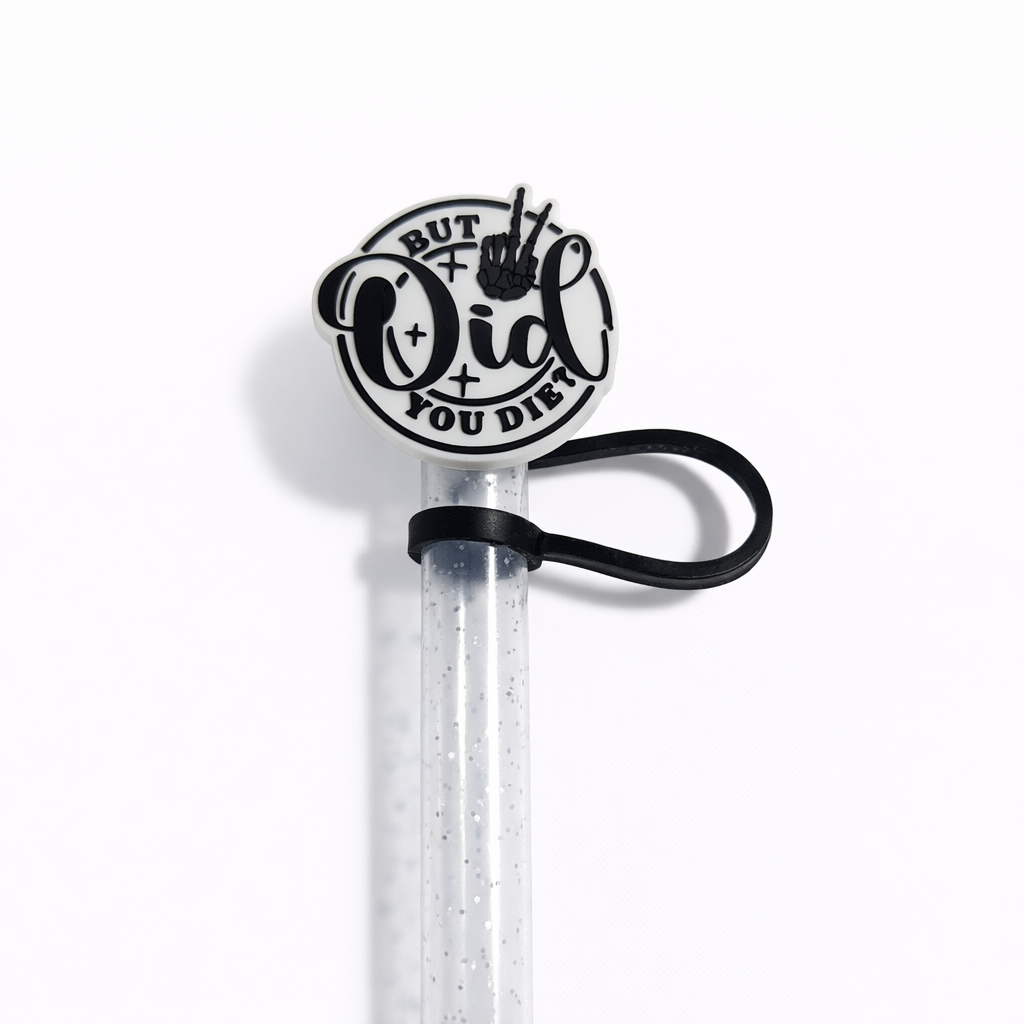 But Did Your Die? 10mm Straw Topper
